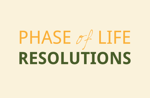 Phase of Life Resolutions
